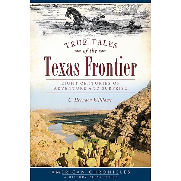 True Tales of the Texas Frontier, C. Herndon Williams