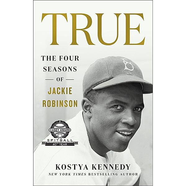 True: The Four Seasons of Jackie Robinson, Kostya Kennedy