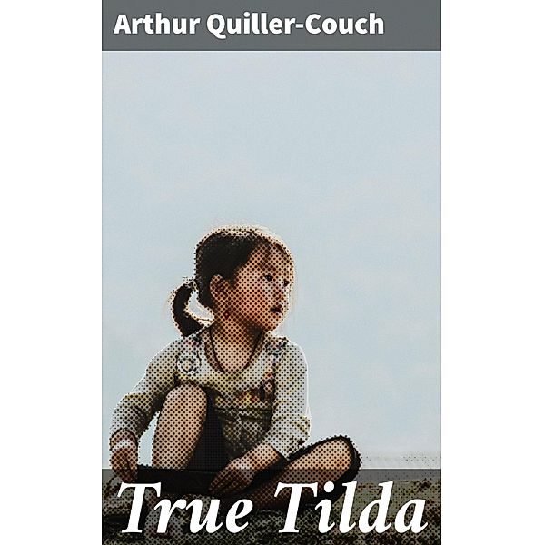 True Tilda, Arthur Quiller-Couch