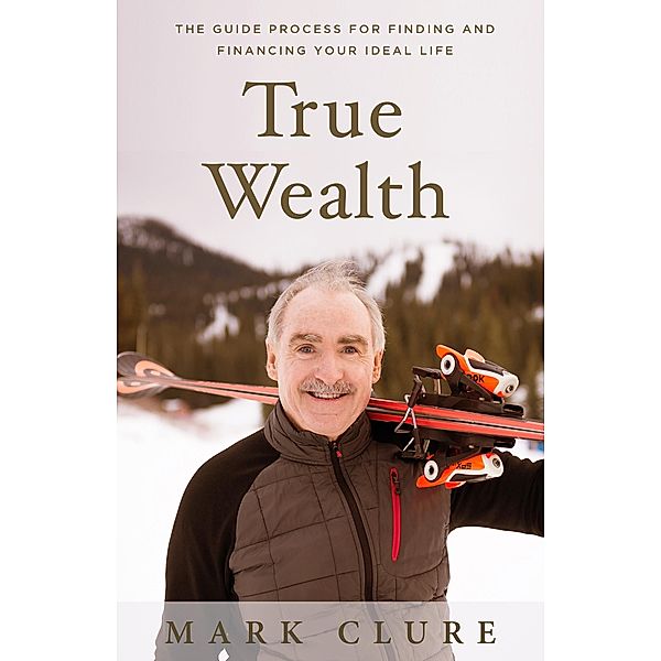 True Wealth, Mark Clure