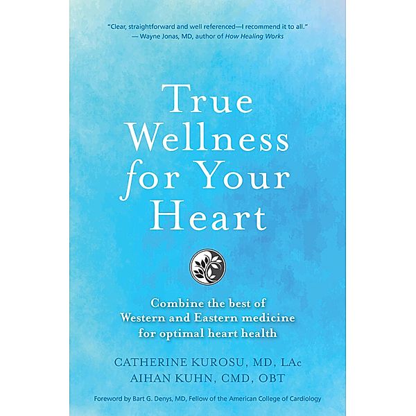 True Wellness for Your Heart / True Wellness, Catherine Kurosu, Aihan Kuhn