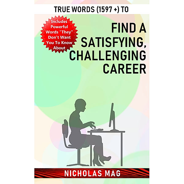 True Words (1597 +) to Find a Satisfying, Challenging Career, Nicholas Mag