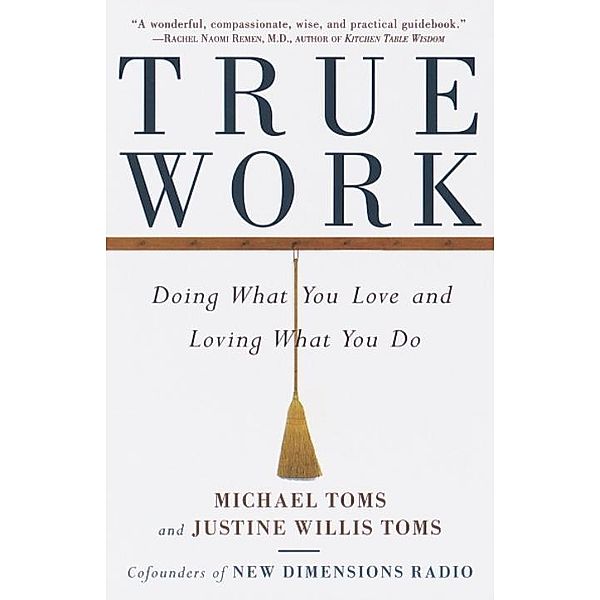 True Work, Michael Toms, Justine Willis Toms