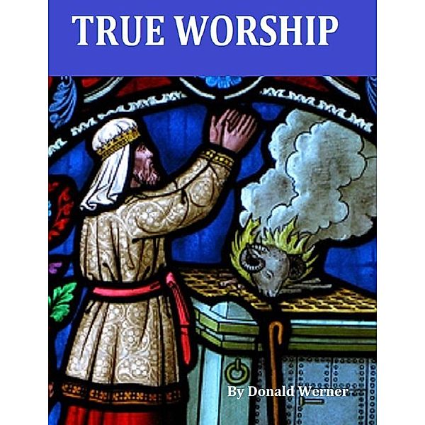 True Worship, Donald Werner