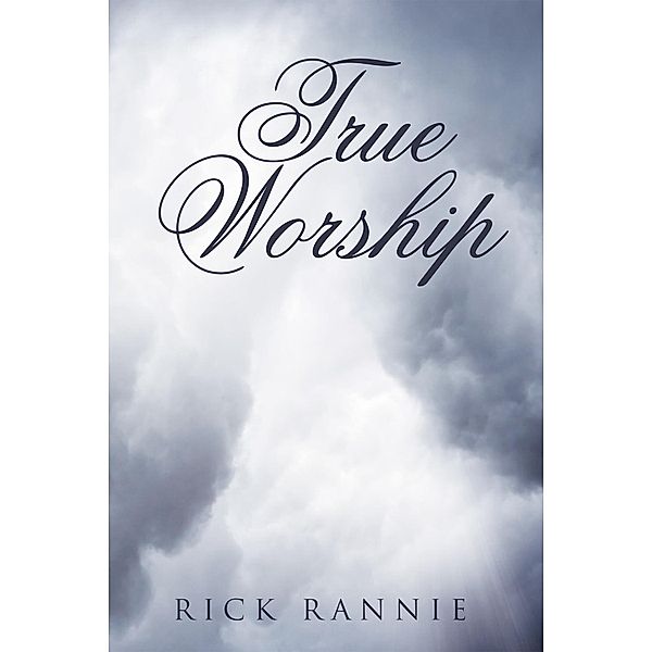 True Worship, Rick Rannie