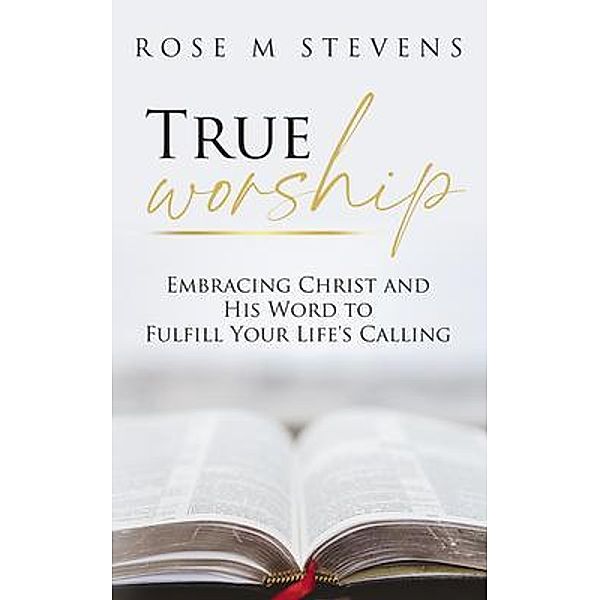 True Worship / Author Academy Elite, Rose Stevens