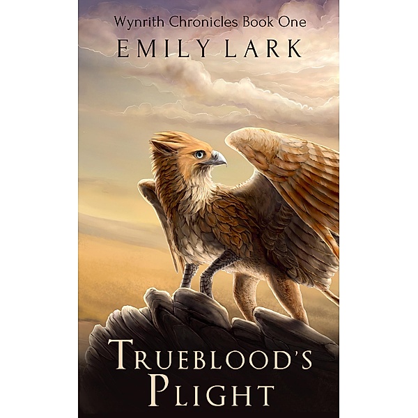Trueblood's Plight (The Wynrith Chronicles, #2) / The Wynrith Chronicles, Emily Lark