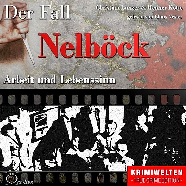 Truecrime - Arbeit und Lebenssinn (Der Fall Nelböck), Christian Lunzer, Henner Kotte