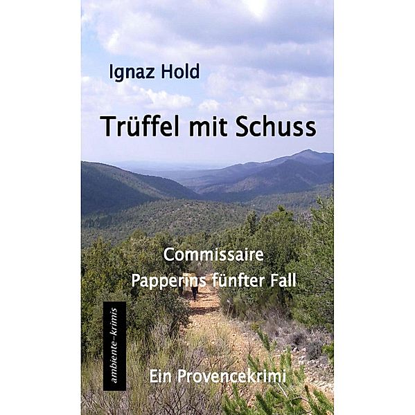 Trüffel mit Schuss, Ignaz Hold