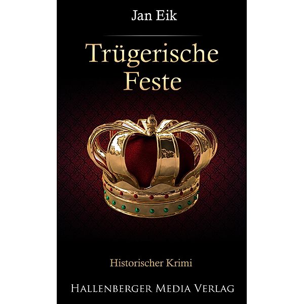 Trügerische Feste: Historischer Krimi / Fahrenholtz ermittelt Bd.2, Jan Eik