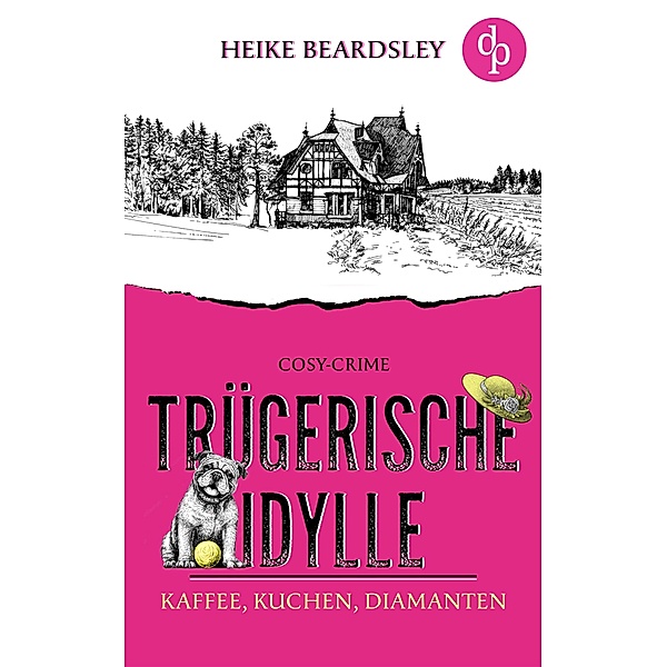 Trügerische Idylle / Fräulein Meisner ermittelt-Reihe Bd.2, Heike Beardsley