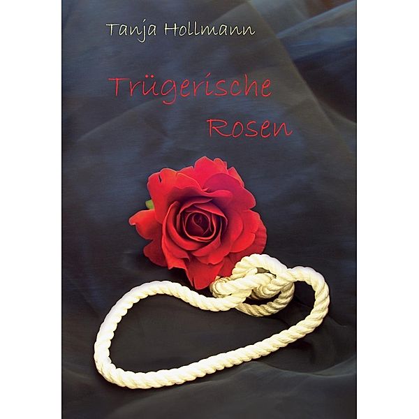 Trügerische Rosen, Tanja Hollmann