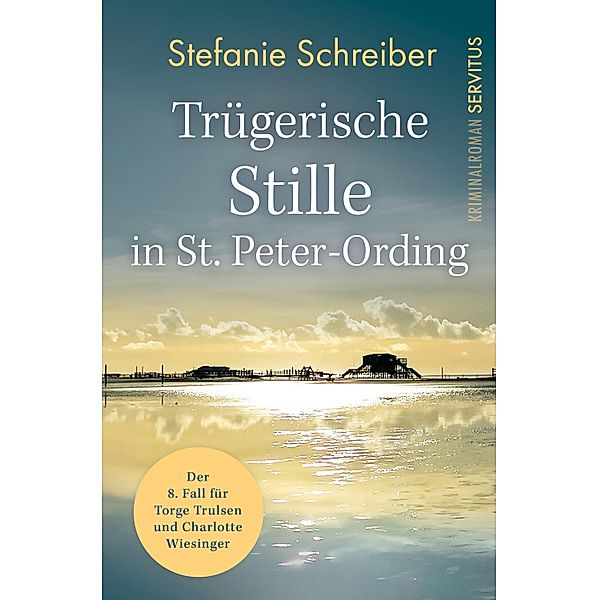 Trügerische Stille in St. Peter-Ording / Torge Trulsen und Charlotte Wiesinger - Kriminalroman Bd.8, Stefanie Schreiber