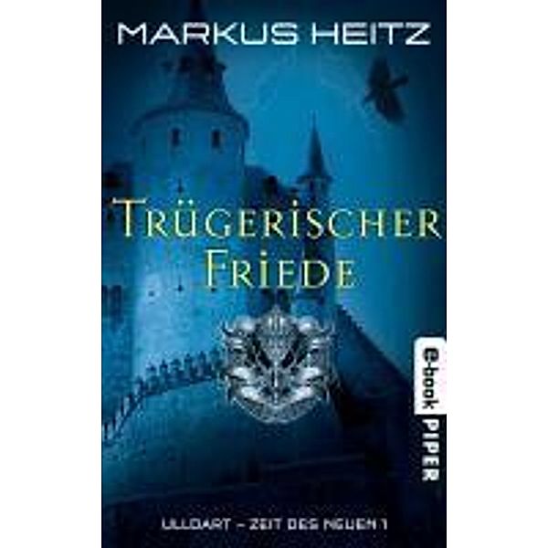 Trügerischer Friede / Ulldart (Die dunkle Zeit) Bd.7, Markus Heitz