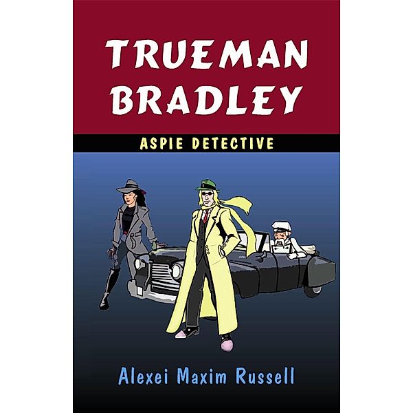 Trueman Bradley - Aspie Detective, Alexei Maxim Russell
