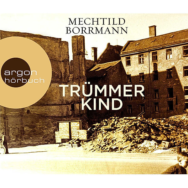 Trümmerkind,6 Audio-CD, Mechtild Borrmann