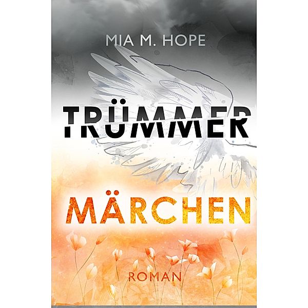 TRÜMMERMÄRCHEN, Mia M. Hope