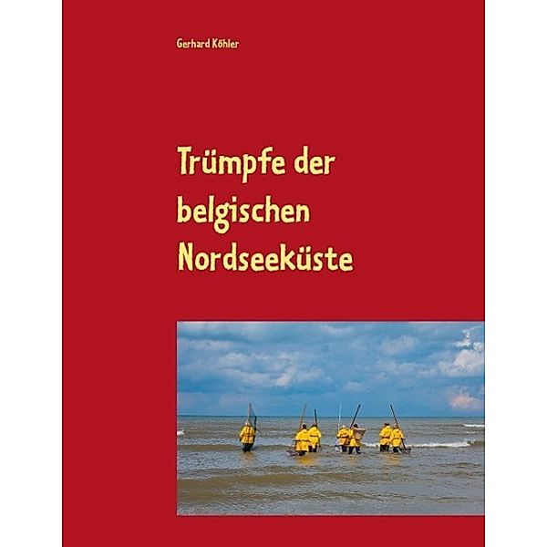 Trümpfe der belgischen Nordseeküste, Gerhard Köhler