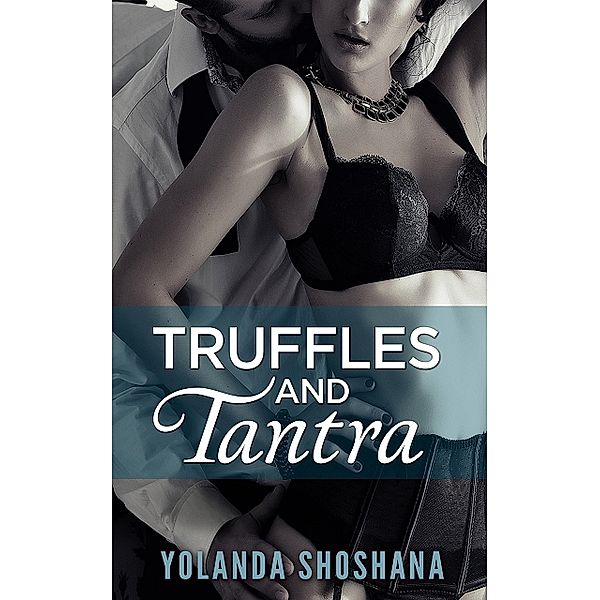 Truffles and Tantra, Yolanda Shoshana