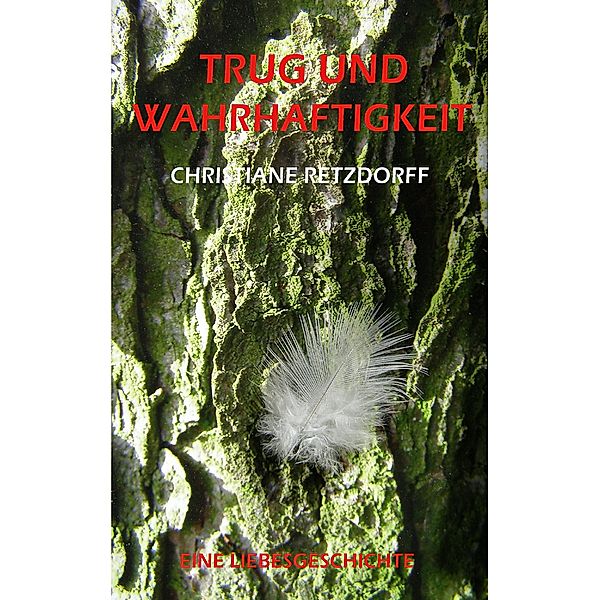 Trug und Wahrhaftigkeit, Christiane Retzdorff