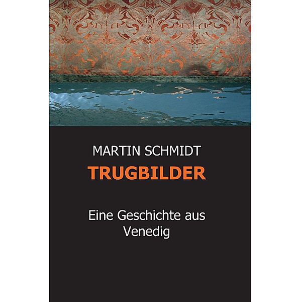 TRUGBILDER, Martin Schmidt