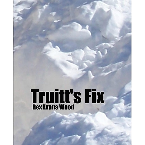 Truitt's Fix, Rex Evans Wood