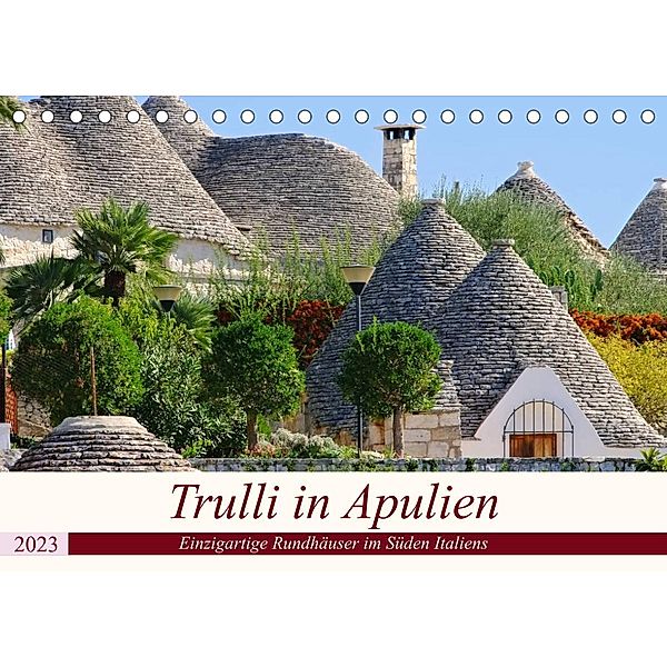 Trulli in Apulien - Einzigartige Rundhäuser im Süden Italiens (Tischkalender 2023 DIN A5 quer), LianeM