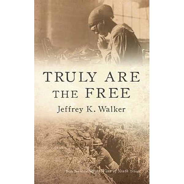 Truly Are the Free / Sweet Wine of Youth Bd.2, Jeffrey K. Walker