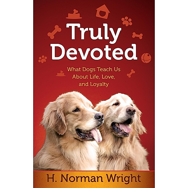 Truly Devoted / Harvest House Publishers, H. Norman Wright