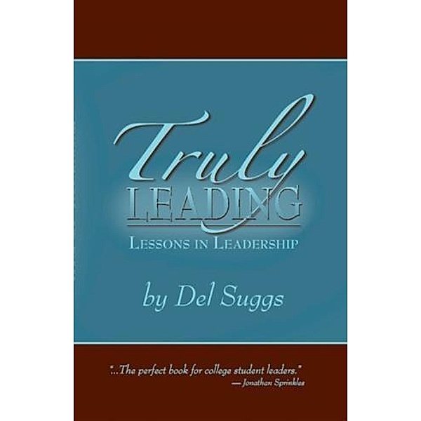 Truly Leading:  Lessons in Leadership, Del Suggs