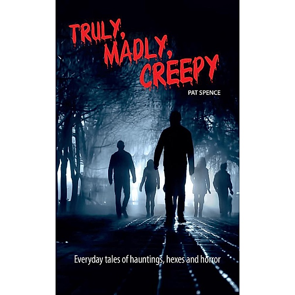 Truly, Madly, Creepy, Pat Spence