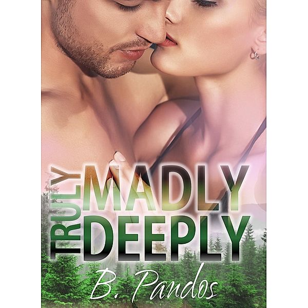 Truly Madly Deeply: Truly Madly Deeply, Brenda Pandos