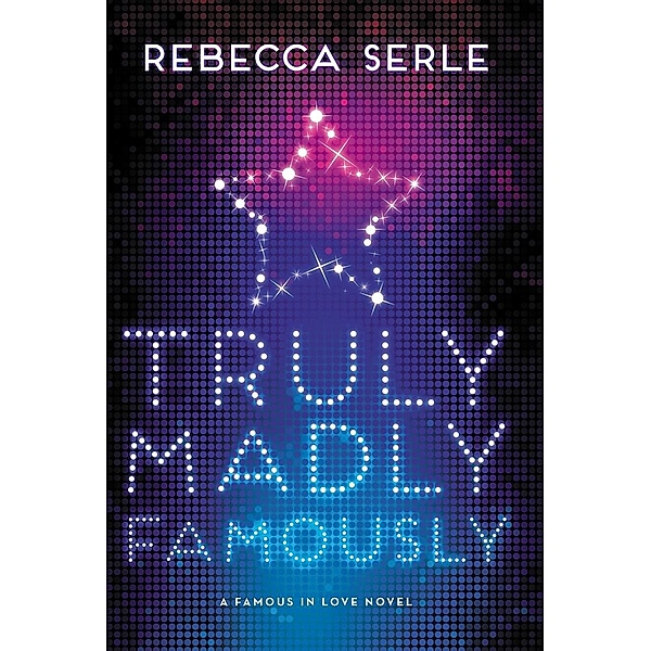 Truly Madly Famously / Famous in Love Bd.2, Rebecca Serle