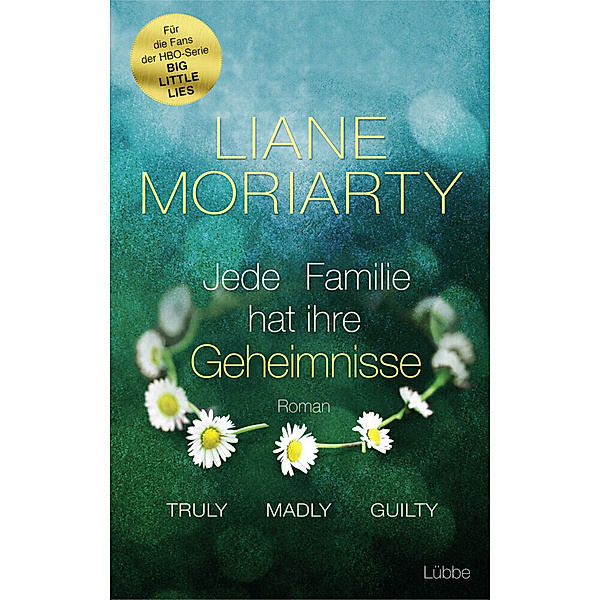 Truly Madly Guilty - Jede Familie hat ihre Geheimnisse, Liane Moriarty