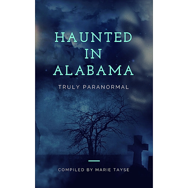 Truly Paranormal: Haunted In Alabama (Truly Paranormal), Marie Tayse