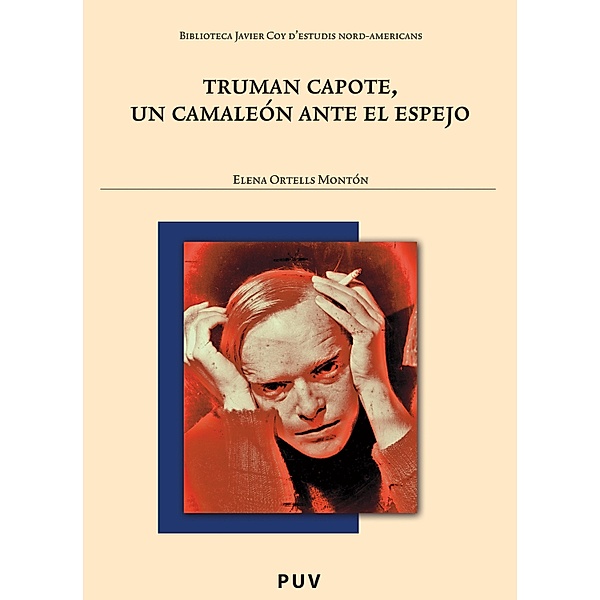 Truman Capote, un camaleón ante el espejo / Biblioteca Javier Coy d'Estudis Nord-Americans, Elena Ortells Montón