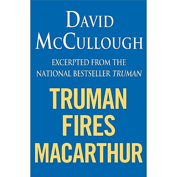 Truman Fires MacArthur (ebook excerpt of Truman), David McCullough