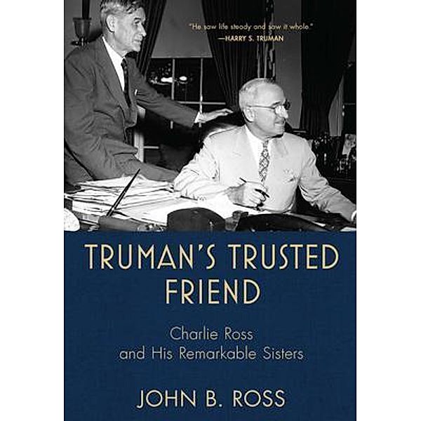 Truman's Trusted Friend, John B. Ross