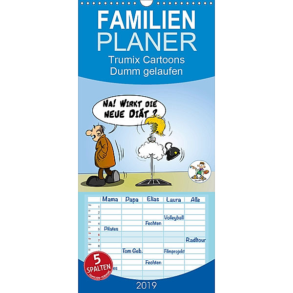 Trumix Cartoons - Dumm gelaufen - Familienplaner hoch (Wandkalender 2019 , 21 cm x 45 cm, hoch), Trumix