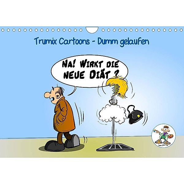 Trumix Cartoons - Dumm gelaufen (Wandkalender 2023 DIN A4 quer), Trumix