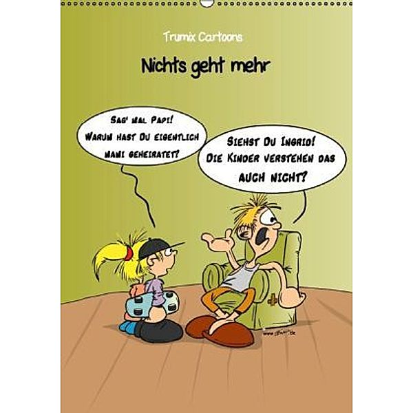 Trumix Cartoons - Nichts geht mehr (Wandkalender 2016 DIN A2 hoch), Reinhard Trummer