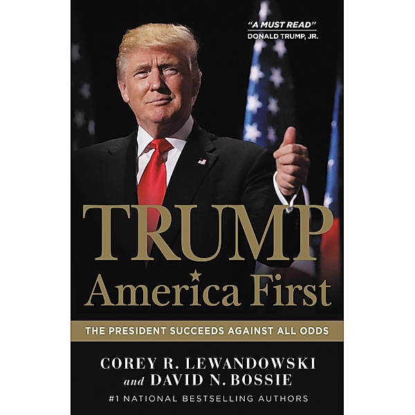 Trump: America First, Corey R. Lewandowski, David N. Bossie