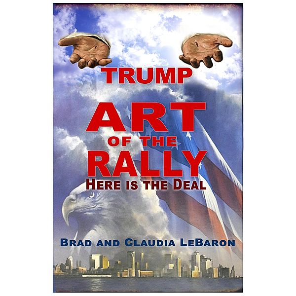 TRUMP Art of the Rally - Here is the Deal, Brad and Claudia LeBaron
