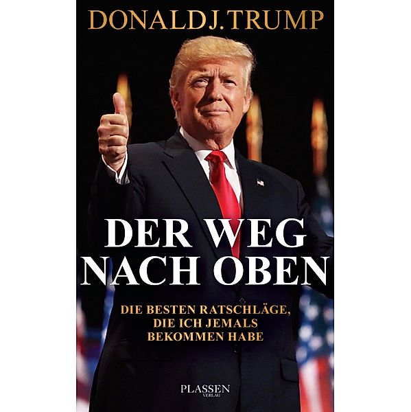 Trump: Der Weg nach oben, Donald J. Trump