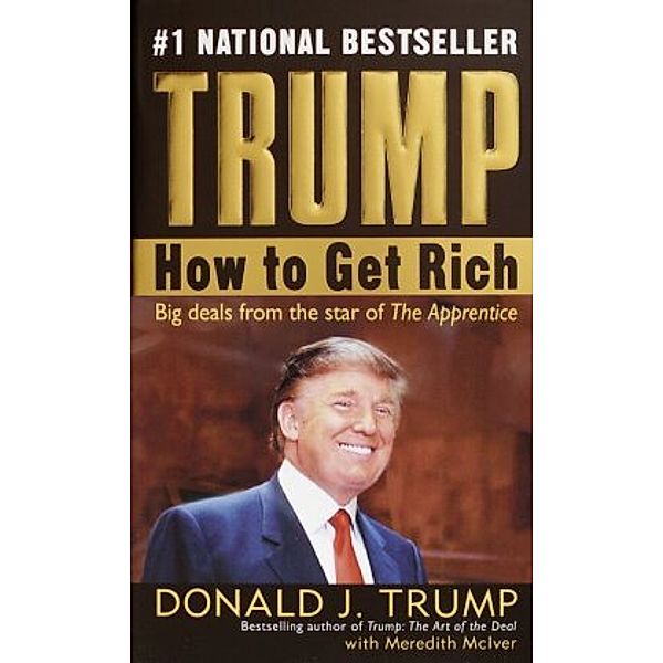 Trump - How to Get Rich, Donald J. Trump