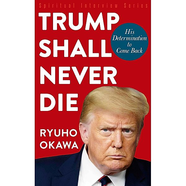 Trump Shall Never Die, Ryuho Okawa