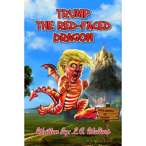 Trump the Red-Faced Dragon, L. C. Walters