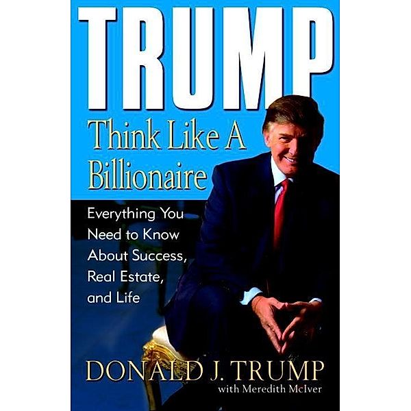 Trump: Think Like a Billionaire, Donald J. Trump, Meredith McIver