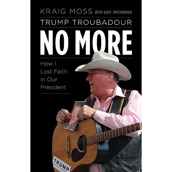 Trump Troubadour No More, Kraig Moss