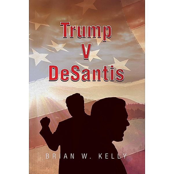 Trump V Desantis, Brian W. Kelly